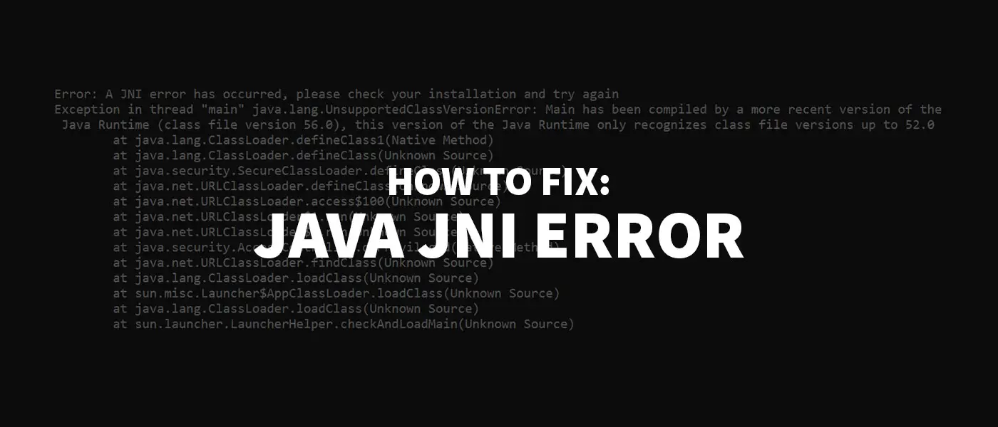 Java jni error has occurred please check your installation and try again